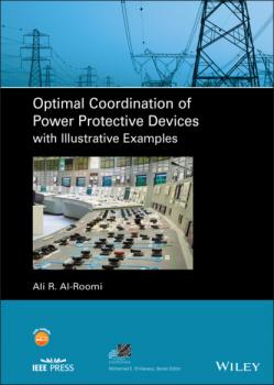 Читать Optimal Coordination of Power Protective Devices with Illustrative Examples - Ali R. Al-Roomi