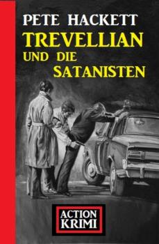 Читать Trevellian und die Satanisten: Action Krimi - Pete Hackett
