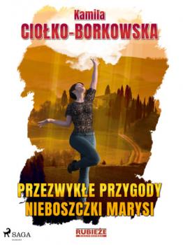 Читать Przezwykłe przygody nieboszczki Marysi - Kamila Ciołko-Borkowska