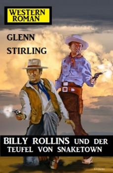 Читать Billy Rollins und der Teufel von Snaketown: Western-Roman - Glenn Stirling