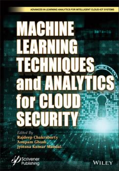 Читать Machine Learning Techniques and Analytics for Cloud Security - Группа авторов
