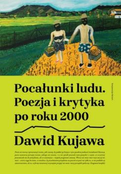 Читать Pocałunki ludu. Poezja i krytyka po roku 2000 - Dawid Kujawa