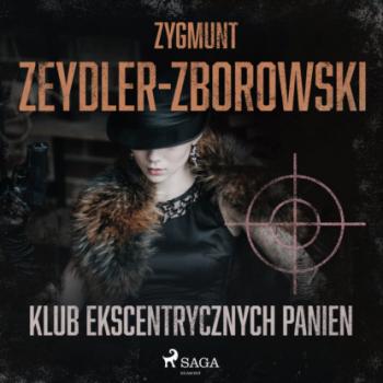 Читать Klub Ekscentrycznych Panien - Zygmunt Zeydler-Zborowski