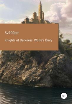 Читать Knights of Darkness. Wolfe's Diary - sv900pe