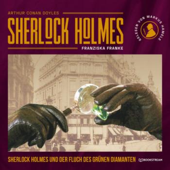Читать Sherlock Holmes und der Fluch des grünen Diamanten (Ungekürzt) - Sir Arthur Conan Doyle