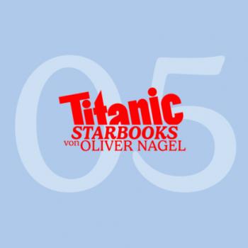 Читать TiTANIC Starbooks von Oliver Nagel, Folge 5: Markus Majowski - Markus, glaubst du an den lieben Gott - Oliver Nagel