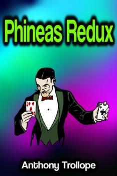 Читать Phineas Redux - Anthony Trollope