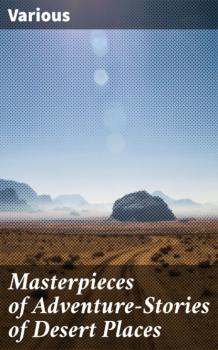 Читать Masterpieces of Adventure—Stories of Desert Places - Various