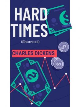 Читать Hard Times (Illustrated) - Charles Dickens