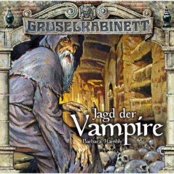 Читать Gruselkabinett, Folge 32/33: Jagd der Vampire (komplett) - Barbara Hambly