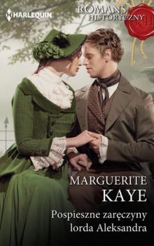 Читать Pospieszne zaręczyny lorda Aleksandra - Marguerite Kaye