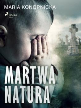 Читать Martwa natura - Maria Konopnicka