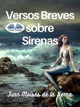 Читать Versos Breves Sobre Sirenas - Dr. Juan Moisés De La Serna