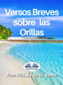 Читать Versos Breves Sobre Las Orillas - Dr. Juan Moisés De La Serna
