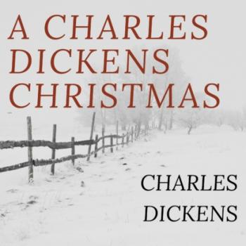 Читать A Charles Dickens Christmas: A Christmas Carol / The Chimes / The Cricket on the Hearth / The Battle of Life / The Haunted Man (Unabridged) - Charles Dickens