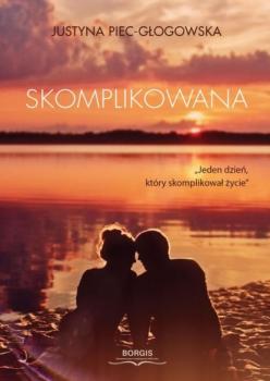 Читать Skomplikowana - Justyna Piec-Głogowska