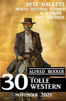 Читать 30 tolle Western November 2021 - Pete Hackett