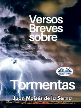 Читать Versos Breves Sobre Tormentas - Dr. Juan Moisés De La Serna