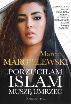 Читать Porzuciłam islam, muszę umrzeć - Marcin Margielewski