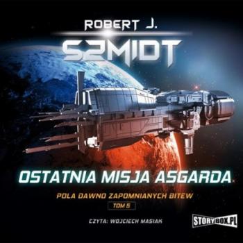 Читать Ostatnia misja Asgarda - Robert J. Szmidt