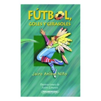 Читать Fútbol, goles y girasoles - Jairo Aníbal Niño