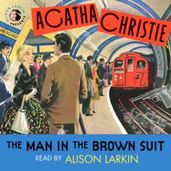 Читать The Man in the Brown Suit (Unabridged) - Agatha Christie