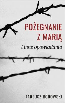 Читать Pożegnanie z Marią i inne opowiadania - Tadeusz Borowski