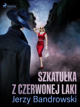 Читать Szkatułka z czerwonej laki - Jerzy Bandrowski