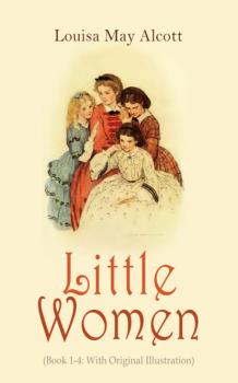 Читать Little Women (Book 1-4: With Original Illustration) - Луиза Мэй Олкотт