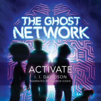 Читать Activate - The Ghost Network, Book 1 (Unabridged) - I.I Davidson