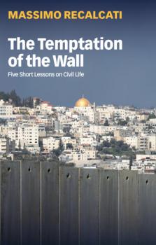 Читать The Temptation of the Wall - Massimo Recalcati