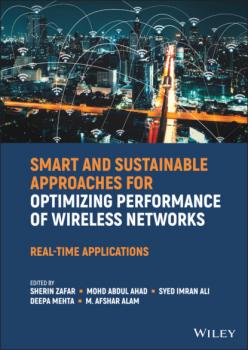 Читать Smart and Sustainable Approaches for Optimizing Performance of Wireless Networks - Группа авторов