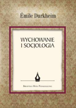 Читать Wychowanie i socjologia - Durkheim Émile
