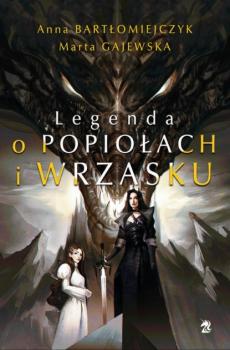Читать Legenda o popiołach i wrzasku - Anna Bartłomiejczyk