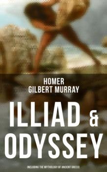 Читать ILLIAD & ODYSSEY (Including the Mythology of Ancient Greece) - Homer