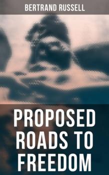 Читать Proposed Roads to Freedom - Bertrand Russell