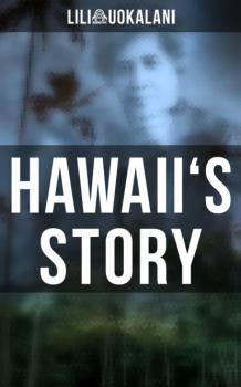 Читать Hawaii's Story - Liliʻuokalani