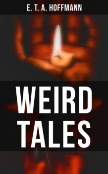 Читать Weird Tales - E. T. A. Hoffmann