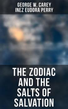 Читать The Zodiac and the Salts of Salvation - George W. Carey