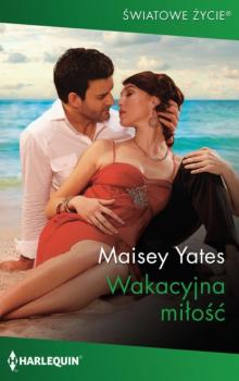 Читать Wakacyjna miłość - Maisey Yates