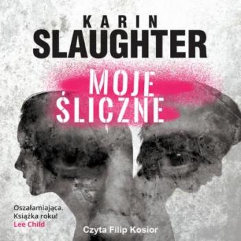 Читать Moje śliczne - Karin Slaughter