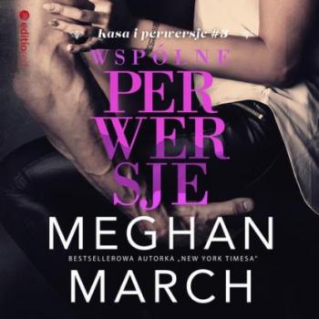 Читать Wspólne perwersje - Meghan March