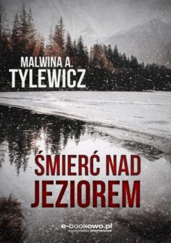 Читать Śmierć nad jeziorem - Malwina A. Tylewicz