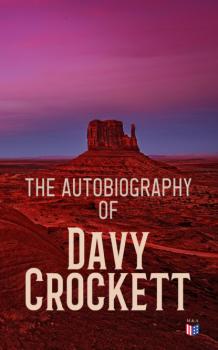 Читать The Autobiography of Davy Crockett - David Crockett