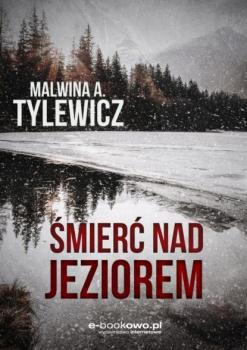 Читать Śmierć nad jeziorem - Malwina A. Tylewicz