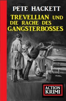 Читать Trevellian und die Rache des Gangsterbosses: Action Krimi - Pete Hackett