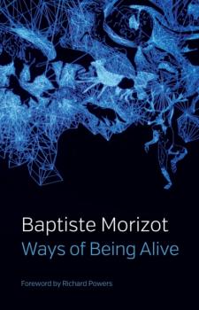 Читать Ways of Being Alive - Baptiste Morizot