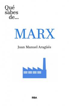 Читать Qué sabes de... MARX - Juan Manuel Aragüés