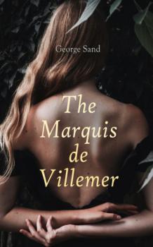 Читать The Marquis de Villemer - George Sand