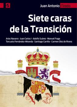 Читать Siete caras de la Transición - Juan Antonio Tirado